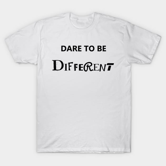 Dare to be different T-Shirt by Skorretto